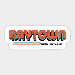 Baytown - Totally Very Sucks Sticker